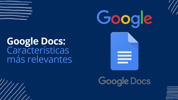 Google Docs: Caracteristicas más relevantes