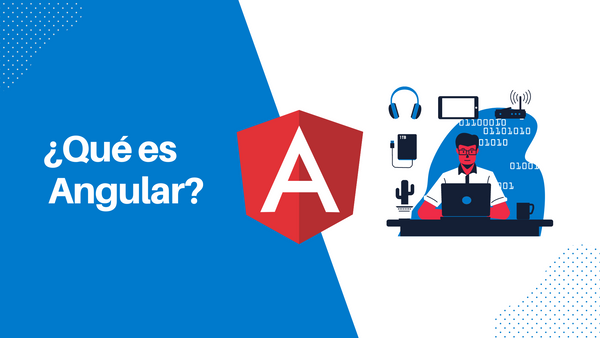 ¿Qué es Angular y para qué sirve?