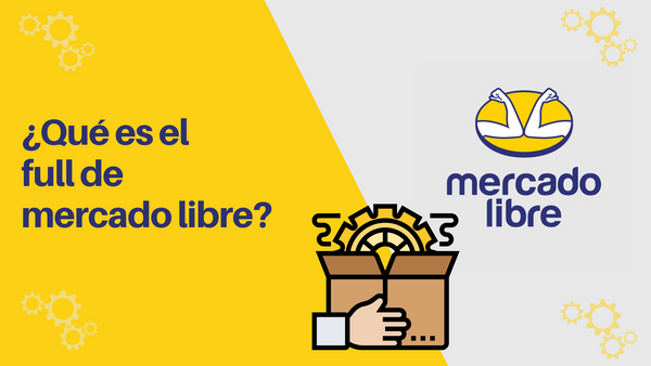 ¿Qué es Mercado Libre Full?