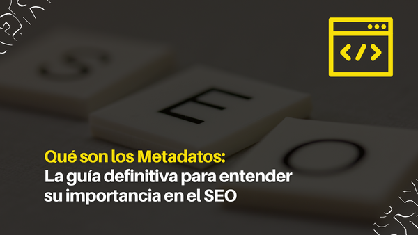 Qué son los Metadatos: La guía definitiva para entender su importancia en el SEO