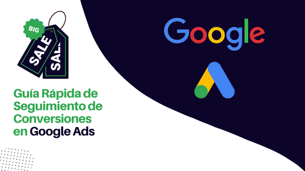 Guía Rápida de Seguimiento de Conversiones en Google Ads