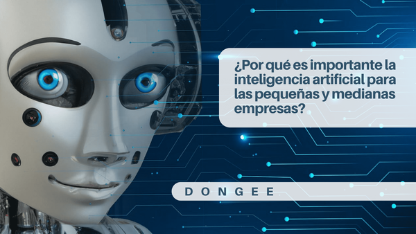 ¿Por qué es importante la inteligencia artificial para las pequeñas y medianas empresas?