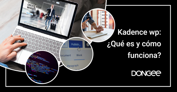 Kadence wp: ¿Qué es y cómo funciona?