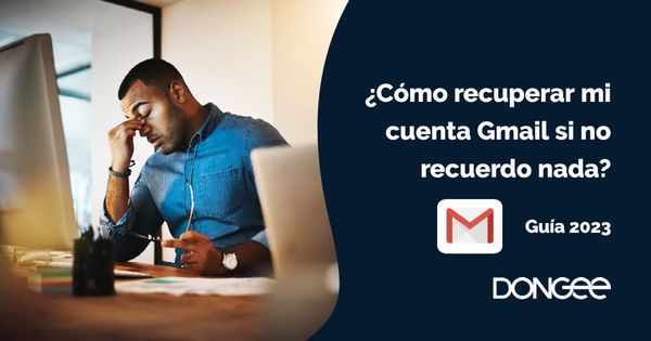 Cómo recuperar mi cuenta Gmail si no recuerdo nada