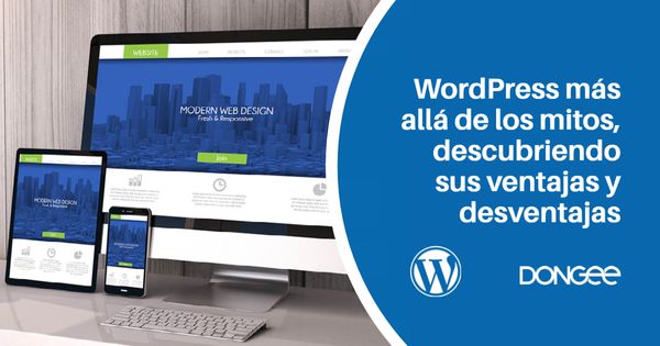 WordPress: Más allá de los mitos, descubriendo sus ventajas y desventajas