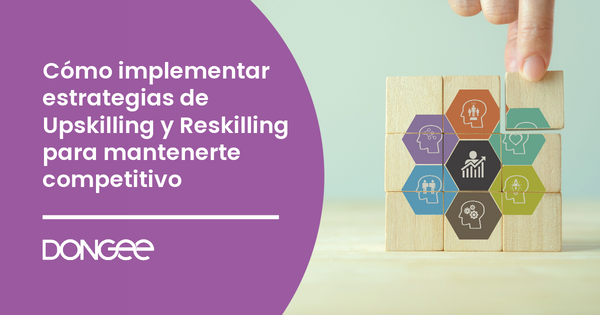 Cómo implementar estrategias de Upskilling y Reskilling