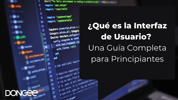 ¿Qué es la Interfaz de Usuario? Una Guía Completa para Principiantes