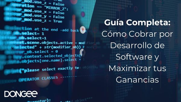 Guía Completa: Cómo Cobrar por Desarrollo de Software y Maximizar tus Ganancias