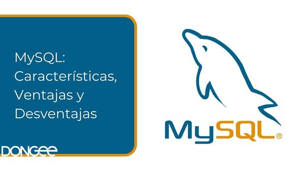 MySQL: Características, Ventajas y Desventajas