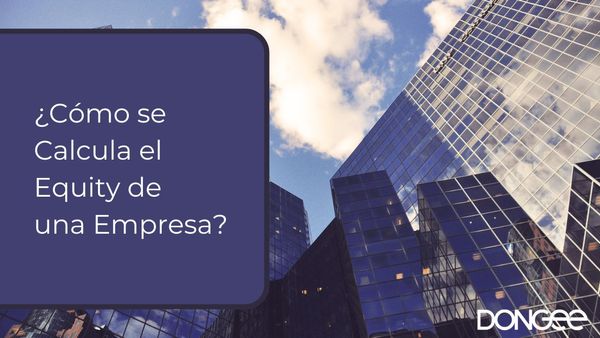 ¿Cómo se Calcula el Equity de una Empresa?