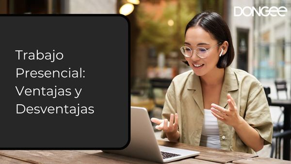 Trabajo Presencial: Ventajas y Desventajas