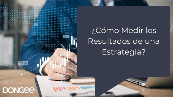 ¿Cómo Medir los Resultados de una Estrategia?