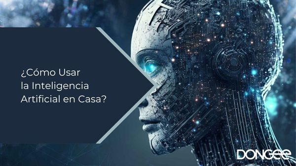 ¿Cómo Usar la Inteligencia Artificial en Casa?