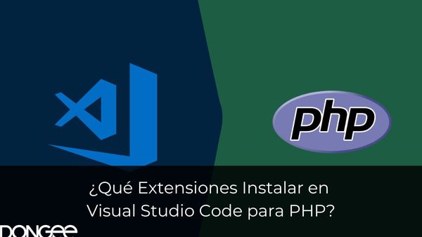 ¿Qué Extensiones Instalar en Visual Studio Code para PHP?