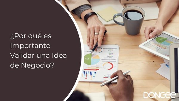 ¿Por qué es Importante Validar una Idea de Negocio?