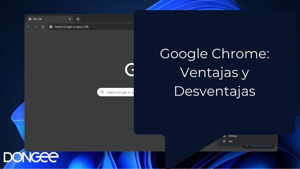 Google Chrome: Ventajas y Desventajas