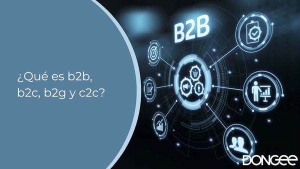 ¿Qué es b2b, b2c, b2g y c2c?