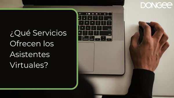 ¿Qué Servicios Ofrecen los Asistentes Virtuales?